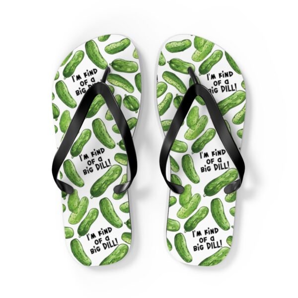 I'm Kind of a Big Dill - Green Pickles - Black Text on White - Flip Flops